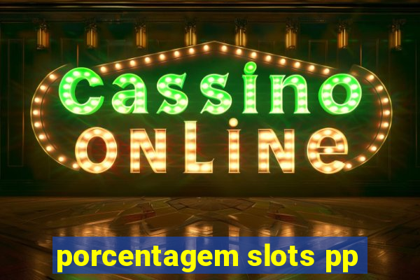 porcentagem slots pp